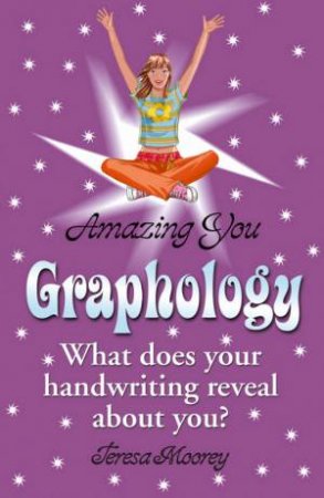 Amazing You: Graphology by Teresa Moorey