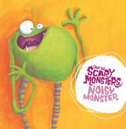 (Not So) Scary Monsters: Noisy Monster by Mandy Archer