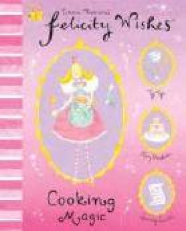 Felicity Wishes: Cooking Magic by Emma Thomson