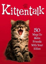 Kittentalk 50 Ways To Make Friends With Your Kitten