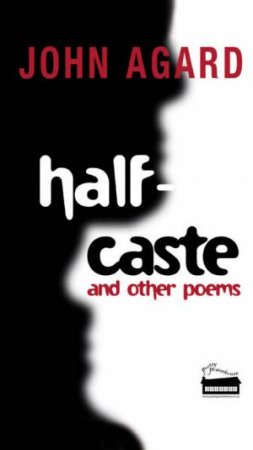 Half-Caste And Other Poems by John Agard
