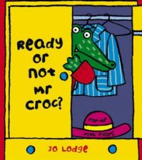 Ready Or Not Mr Croc