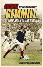 Archie Gemmill Both Sides Of The Border My Autobiography