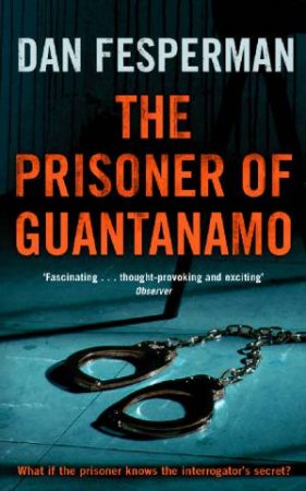 The Prisoner Of Guantanamo by Dan Fesperman