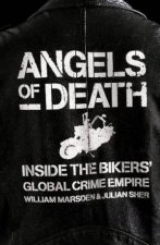 Angels Of Death Inside The Bikers Global Crime Empire