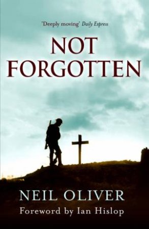 Not Forgotten by Neil Oliver