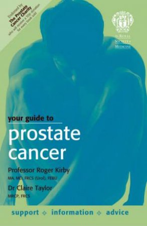Your Guide To Prostate Cancer by Roger Kirby