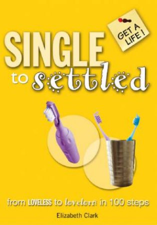 Get A Life: Single To Settled by Elizabeth Clark