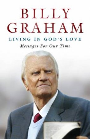 Living In God's Love by Billy Graham