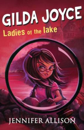 Gilda Joyce And The Ladies Of The Lake by Jennifer Allison