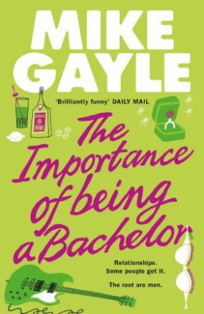 The Importance of Being a Bachelor by Mike Gayle