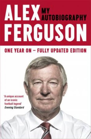 Alex Ferguson: My Autobiography - Fully Updated Ed. by Alex Ferguson