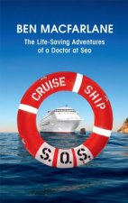Cruise Ship SOS The LifeSaving Adventures of a Doctor at Sea