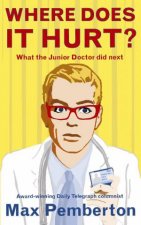 Where Does it Hurt What The Junior Doctor Did Next