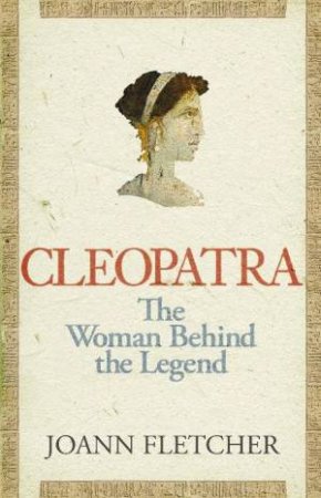 Cleopatra The Great by Joann Fletcher