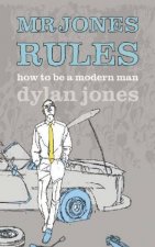 Mr Jones Rules How To Be A Modern Man
