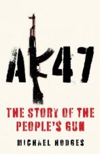 AK47 The Story Of The Peoples Gun