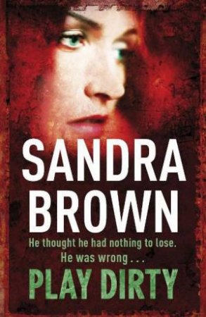 Play Dirty by Sandra Brown