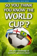 So You Think You Know The World Cup