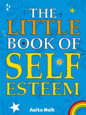 The Little Book Of Self Esteem by Anita Naik 