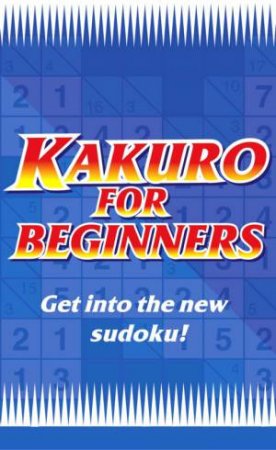 Kakuro For Beginners: Blue Book by Various