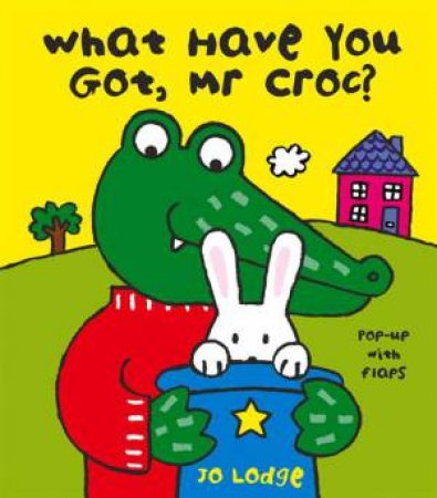 What Have You Got, Mr Croc? by Jo Lodge