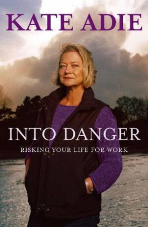 Into Danger by Kate Adie