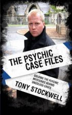 The Psychic Case Files Solving The Psychic Mysteries Behind Unsolved Cases