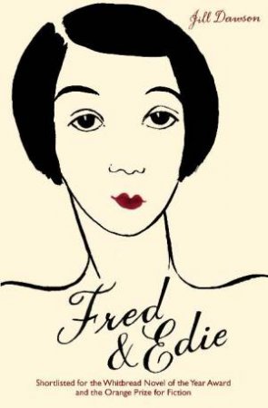 Fred & Edie: The Story Of Edith Thompson by Jill Dawson