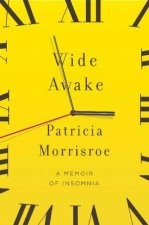 Wide Awake A Memoir of Insomnia