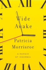 Wide Awake A Memoir of Insomnia