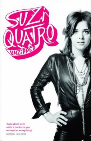 Suzi Quatro Unzipped by Suzi Quatro