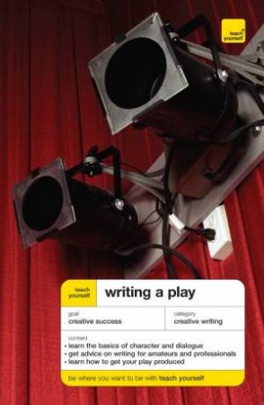 Teach Yourself: Writing a Play by Ann Gawthorpe & Lesley Bown
