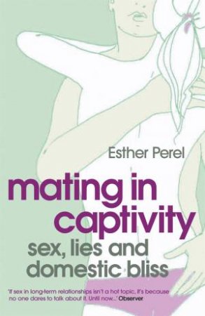 Mating In Captivity by Esther Perel