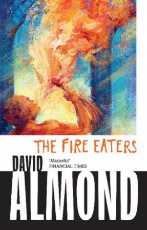 Fire Eaters by David Almond