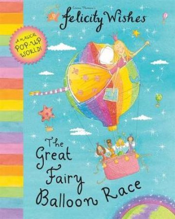 Felicity Wishes: The Great Fairy Balloon Race by Emma Thomson