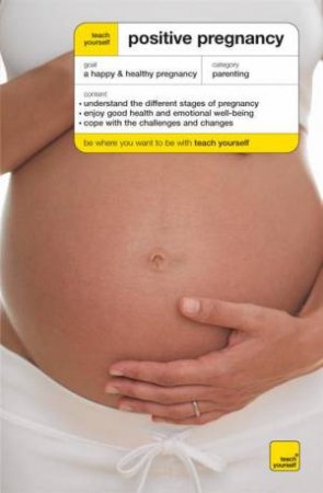 Teach Yourself Positive Pregnancy by Denise Tiran