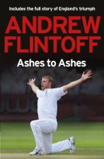 Andrew Flintoff Ashes to Ashes One Test After Another