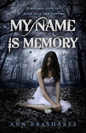 My Name is Memory by Ann Brashares