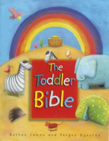 Toddler Bible by Bethan James & Yorgos Sgouros