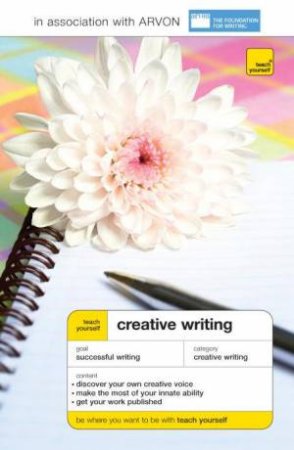 Teach Yourself Creative Writing Fourth Edition 2008 by Stephen May
