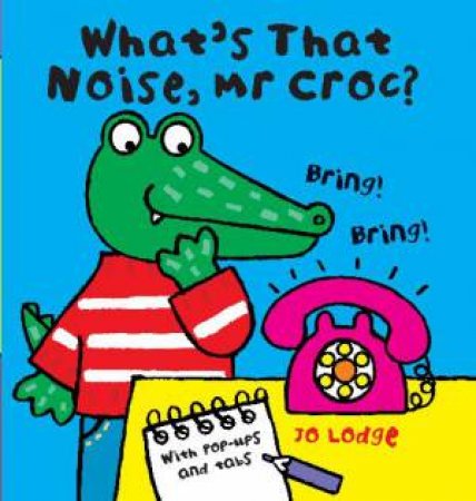 What's That Noise, Mr Croc by Jo Lodge