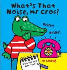 Whats That Noise Mr Croc