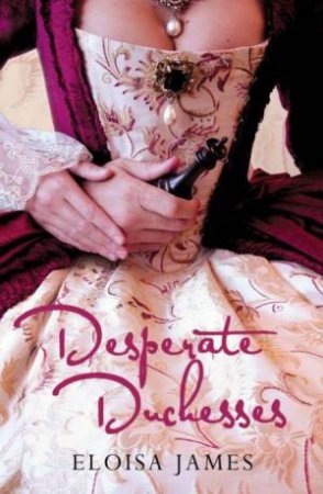 Desperate Duchesses by Eloisa James