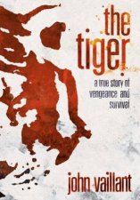 Tiger A True Story Of Vengeance And Survival
