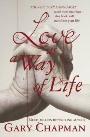 Love as a Way of Life by Gary Chapman