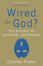 Wired For God The Biology of Spiritual Experience