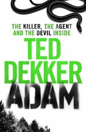 Adam: The Killer, The Agent and The Devil Inside by Ted Dekker