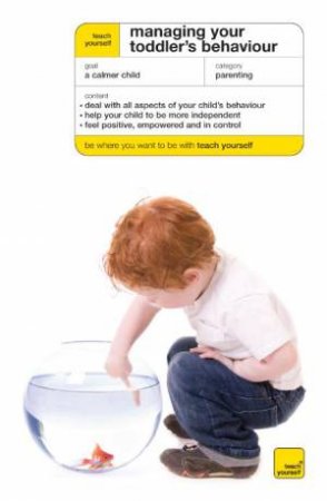 Teach Yourself: Managing Your Toddlers Behaviour by Kelly Beswick