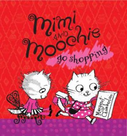 Mimi and Moochie Go Shopping by Margaret Chamberlain